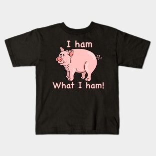I Ham What I Ham PIG Kids T-Shirt